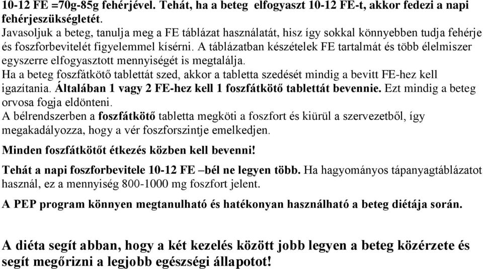 A táblázatban készételek FE tartalmát és több élelmiszer egyszerre elfogyasztott mennyiségét is megtalálja.