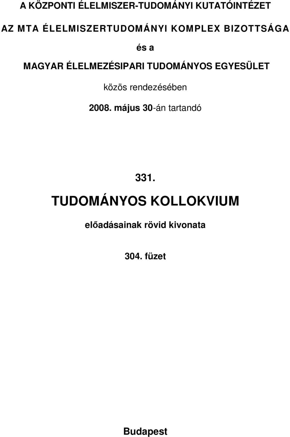 ÉLELMEZÉSIPARI TUDOMÁNYOS EGYESÜLET közös rendezésében 2008.