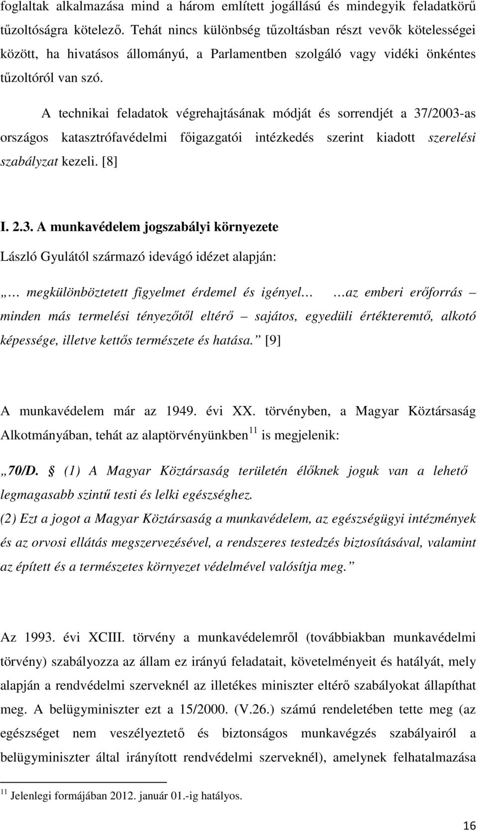 A technikai feladatok végrehajtásának módját és sorrendjét a 37