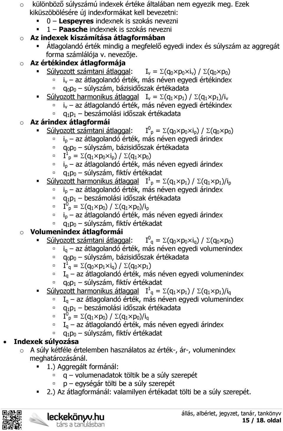 megfelelő egyedi index és súlyszám az aggregát forma számlálója v. nevezője.