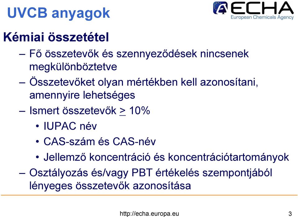 IUPAC név CAS-szám és CAS-név Jellemző koncentráció és koncentrációtartományok Osztályozás