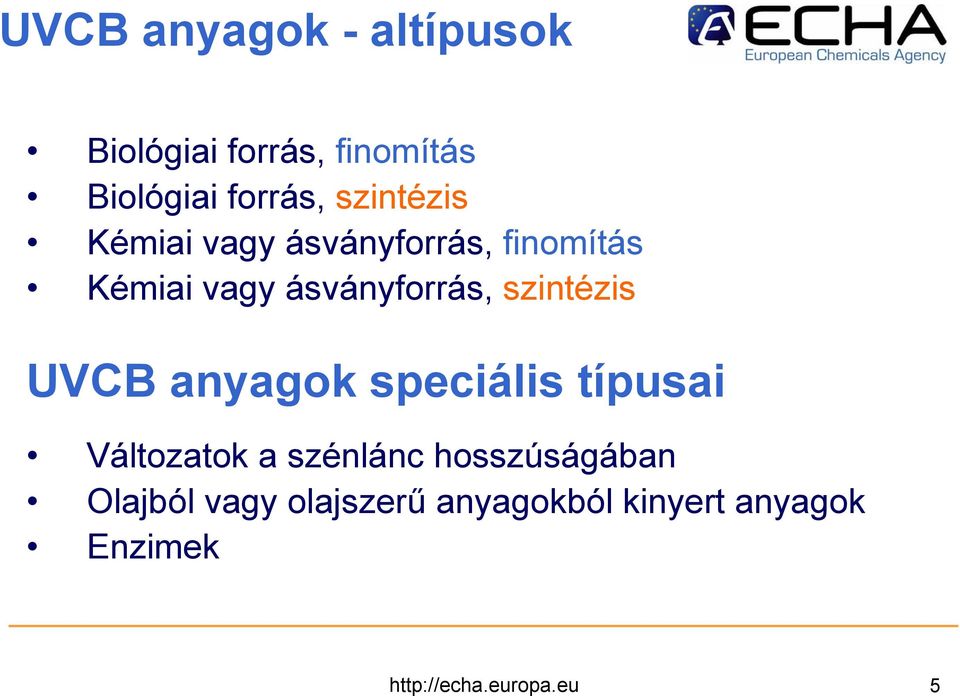 szintézis UVCB anyagok speciális típusai Változatok a szénlánc