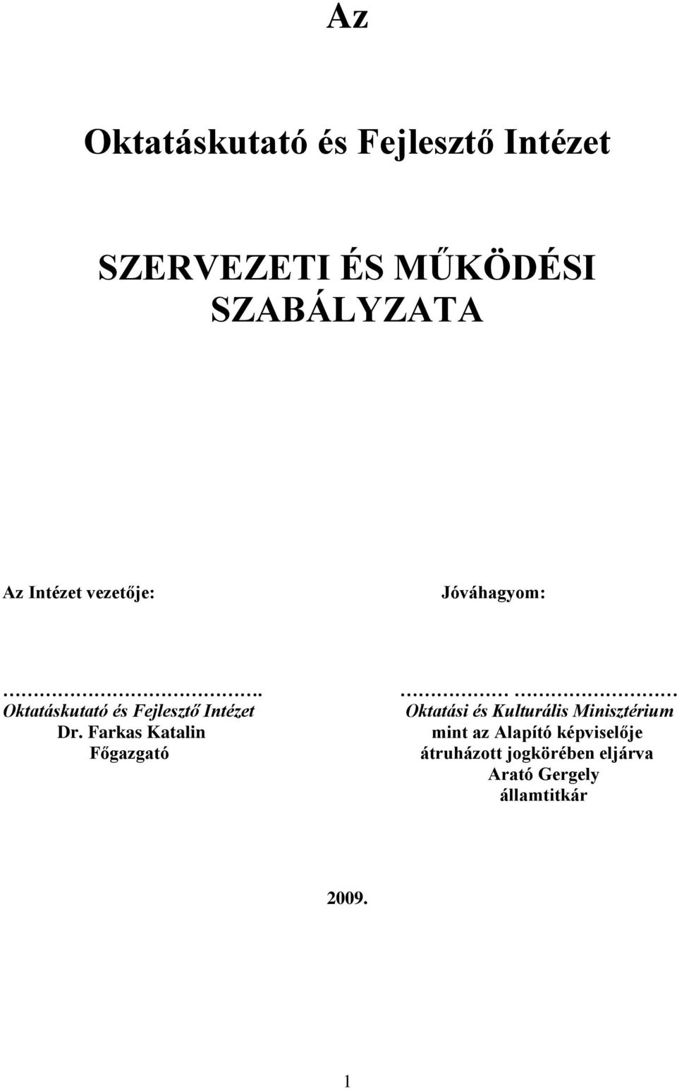 Farkas Katalin Főgazgató Oktatási és Kulturális Minisztérium mint az