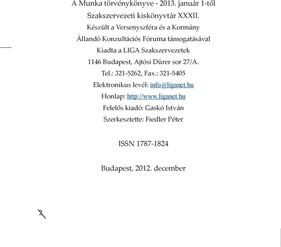 Szakszervezetek 1146 Budapest, Ajtósi Dürer sor 27/A. Tel.: 321-5262, Fax.