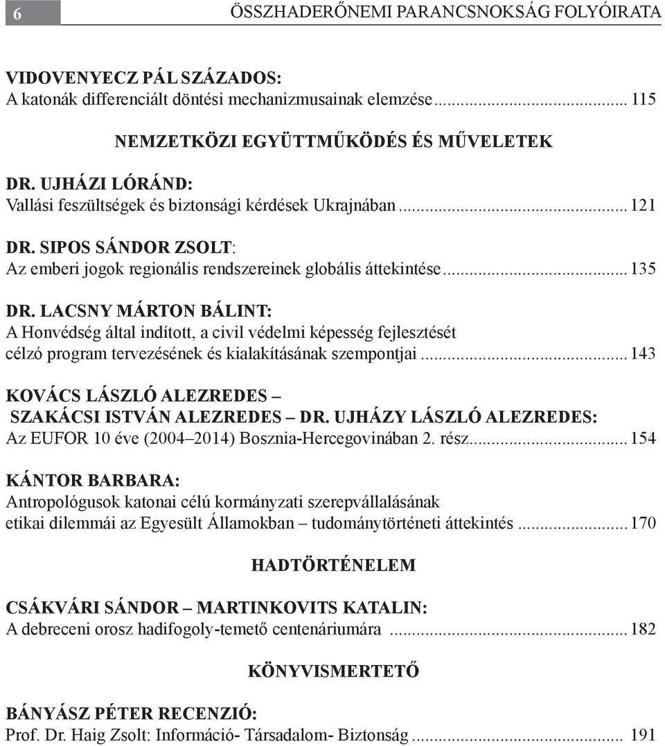 LACSNY MÁRTON BÁLINT: A Honvédség által indított, a civil védelmi képesség fejlesztését célzó program tervezésének és kialakításának szempontjai.