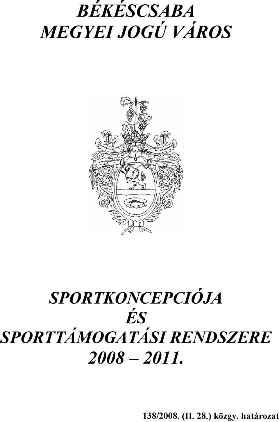 SPORTTÁMOGATÁSI RENDSZERE 2008