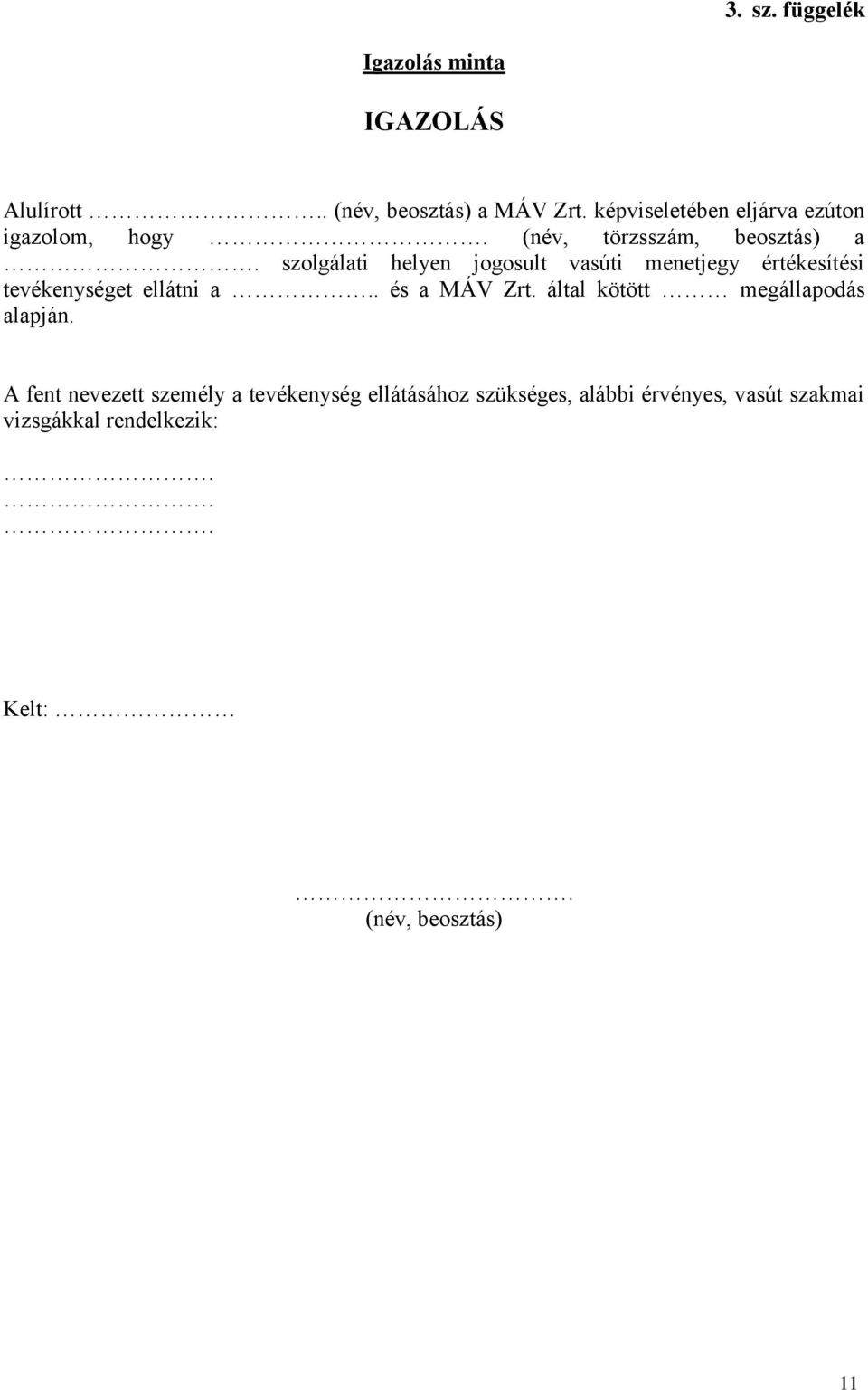 szolgálati helyen jogosult vasúti menetjegy értékesítési tevékenységet ellátni a.. és a MÁV Zrt.