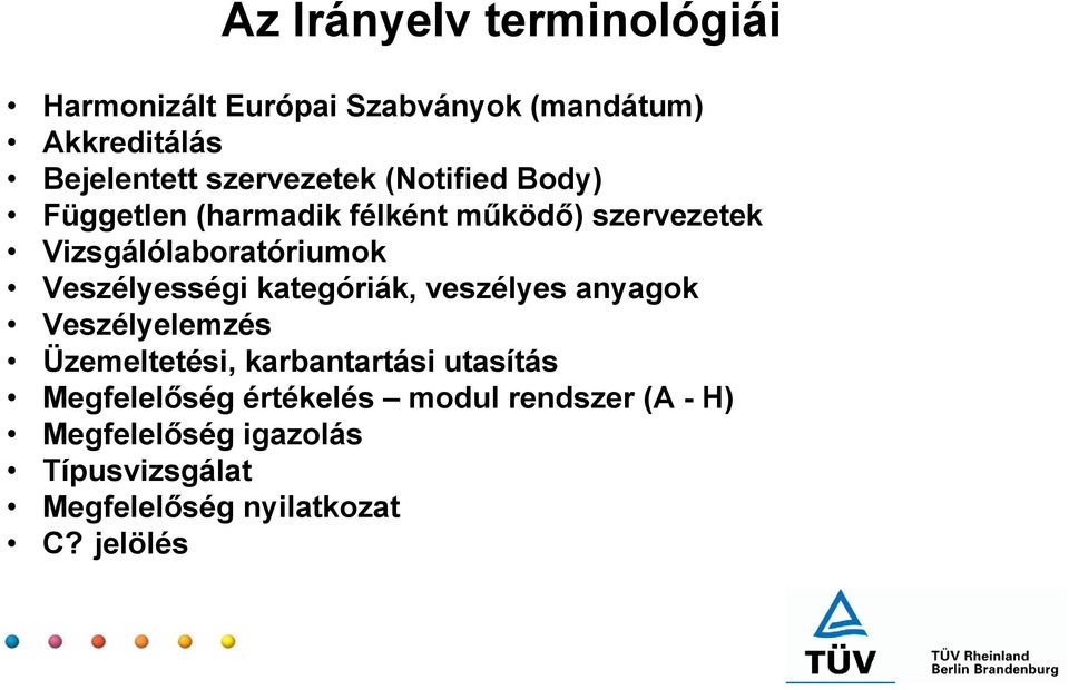 Veszélyességi kategóriák, veszélyes anyagok Veszélyelemzés Üzemeltetési, karbantartási utasítás