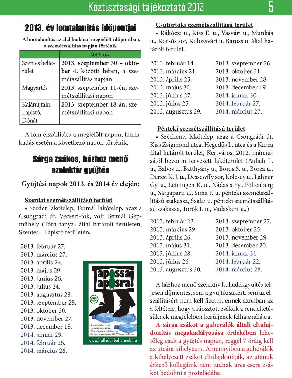 szeptember 30 október 4. közötti héten, a szemétszállítás napján 2013. szeptember 11-én, szemétszállítási napon 2013.