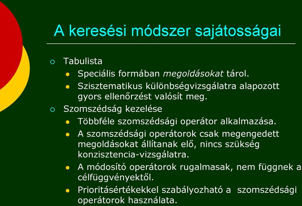 Szomszédság kezelése Többféle szomszédsági operátor alkalmazása.