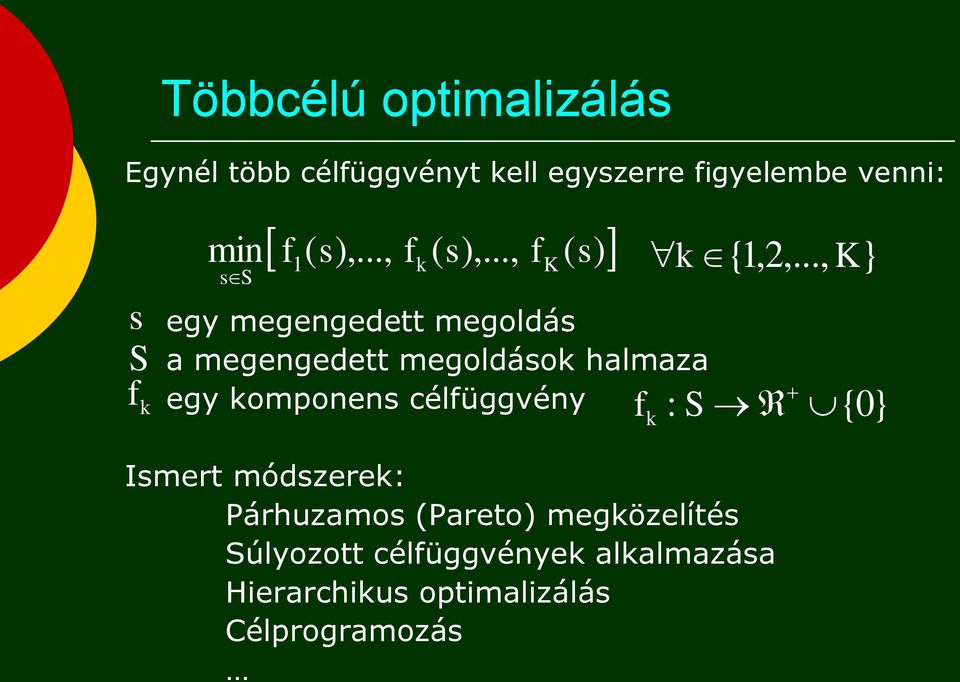 .., f ( s) s S k egy megengedett megoldás a megengedett megoldások halmaza egy komponens