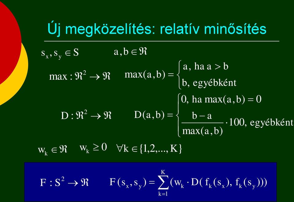 a, b) b a 100, egyébként max( a, b) w w k 0 k { 1,2,.