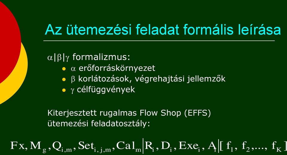 célfüggvények Kiterjesztett rugalmas Flow Shop (EFFS) ütemezési