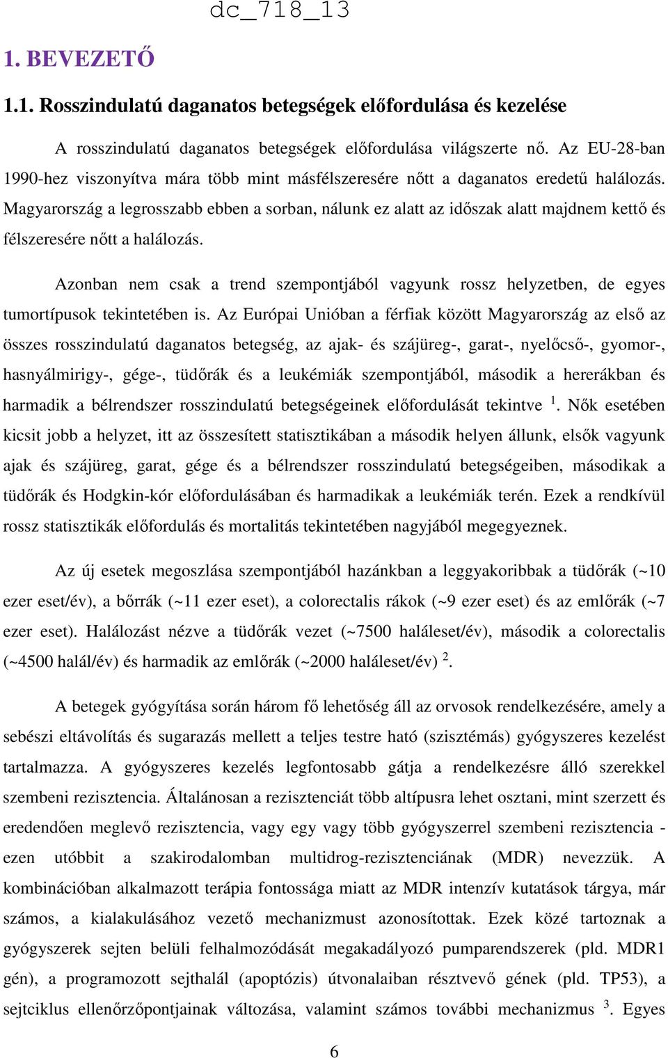 Magyarország a legrosszabb ebben a sorban, nálunk ez alatt az időszak alatt majdnem kettő és félszeresére nőtt a halálozás.