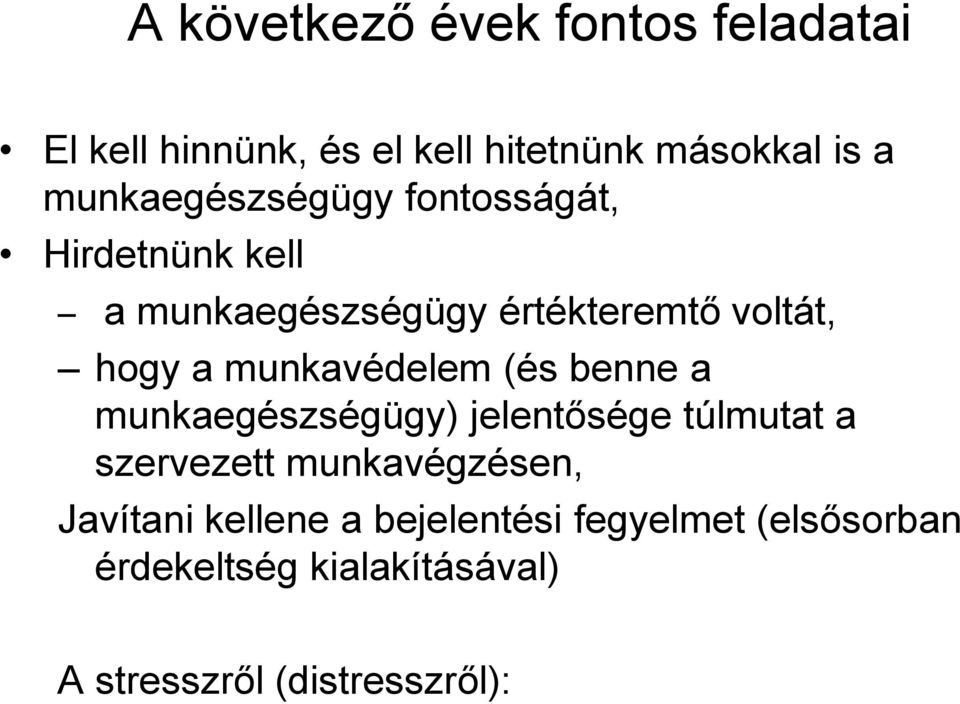 munkavédelem (és benne a munkaegészségügy) jelentősége túlmutat a szervezett munkavégzésen,