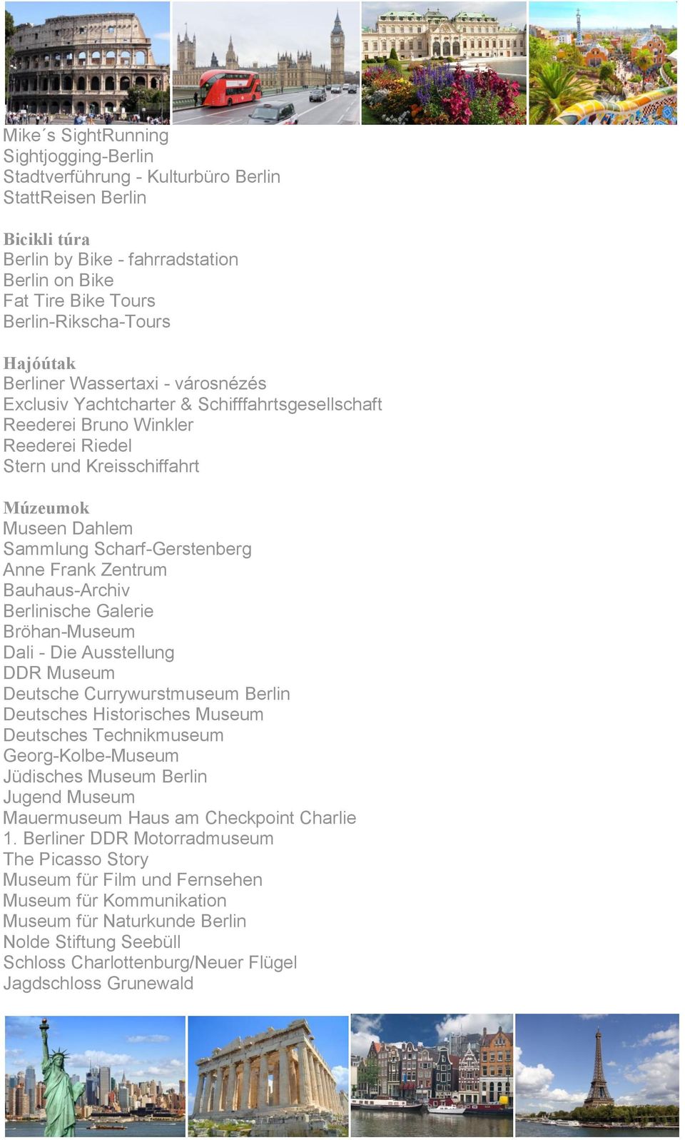 Scharf-Gerstenberg Anne Frank Zentrum Bauhaus-Archiv Berlinische Galerie Bröhan-Museum Dali - Die Ausstellung DDR Museum Deutsche Currywurstmuseum Berlin Deutsches Historisches Museum Deutsches