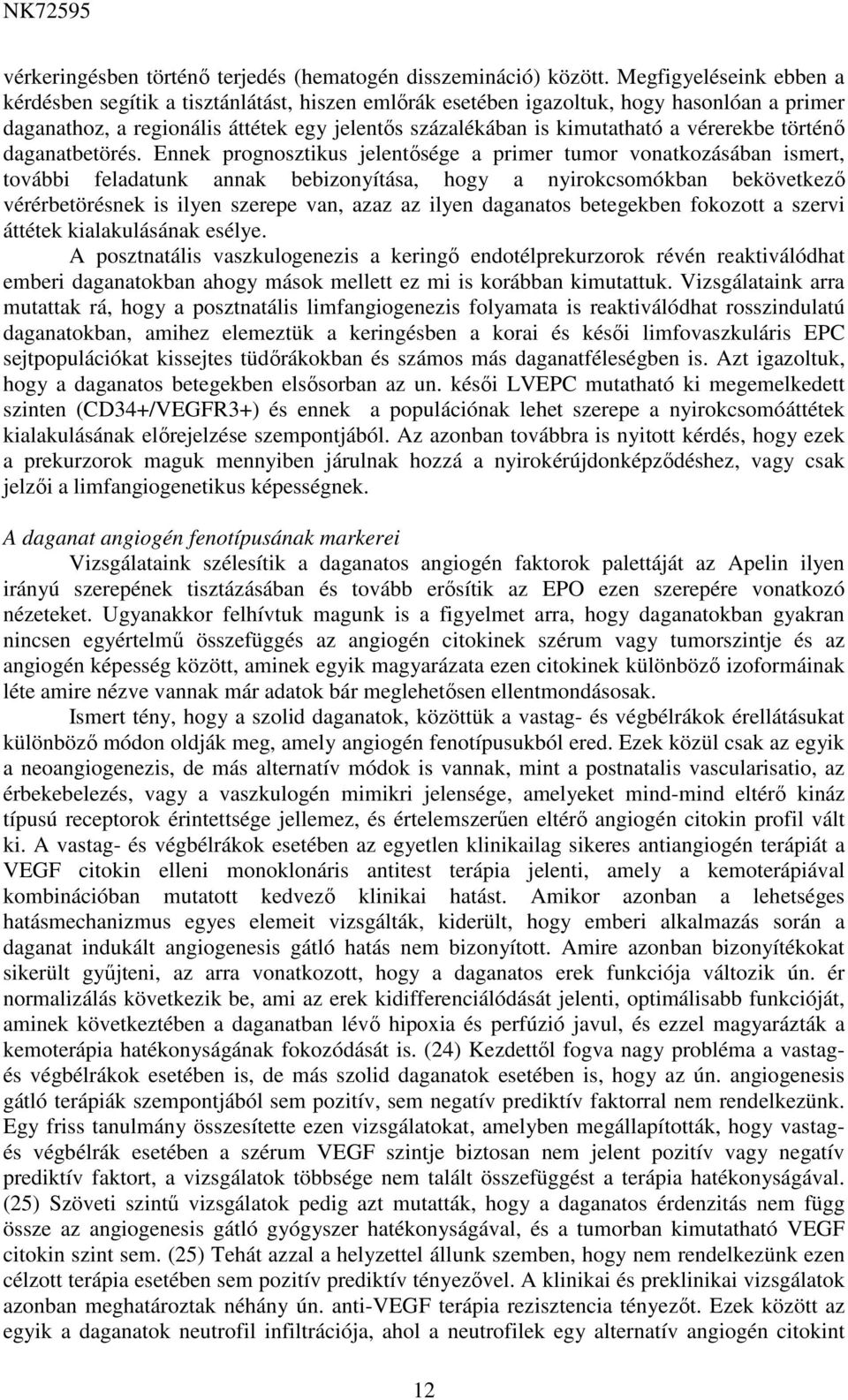 vérerekbe történő daganatbetörés.