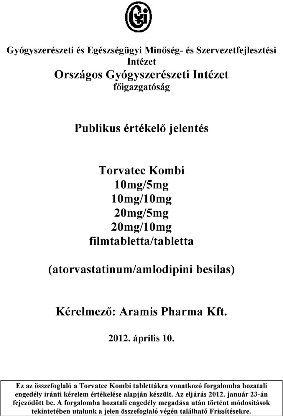 április 10. Ez az összefoglaló a Torvatec Kombi tablettákra vonatkozó forgalomba hozatali engedély iránti kérelem értékelése alapján készült.