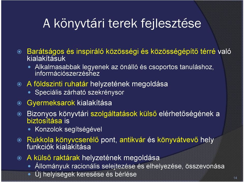 Bizonyos könyvtári szolgáltatások külső elérhetőségének a biztosítása is Konzolok segítségével Rukkola könyvcserélő pont, antikvár és könyvátvevő