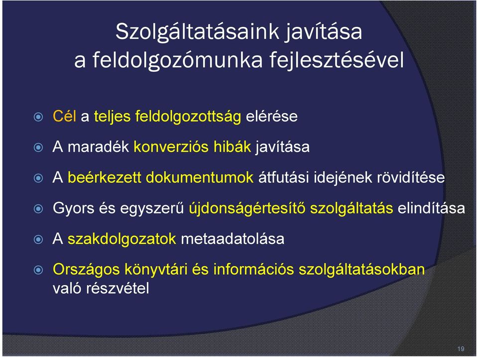 átfutási idejének rövidítése Gyors és egyszerű újdonságértesítő szolgáltatás