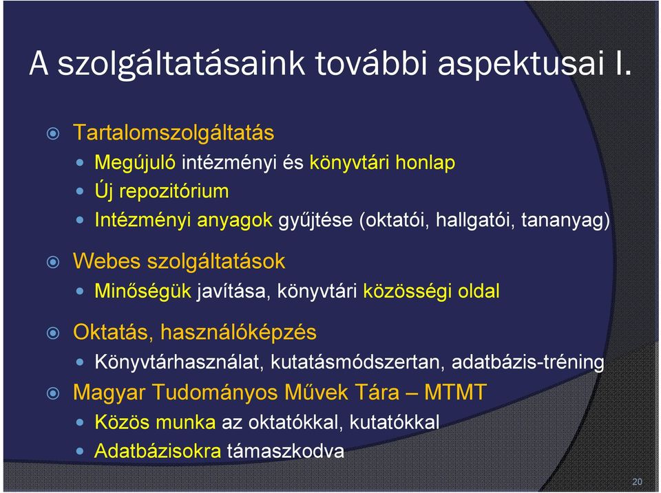 (oktatói, hallgatói, tananyag) Webes szolgáltatások Minőségük javítása, könyvtári közösségi oldal