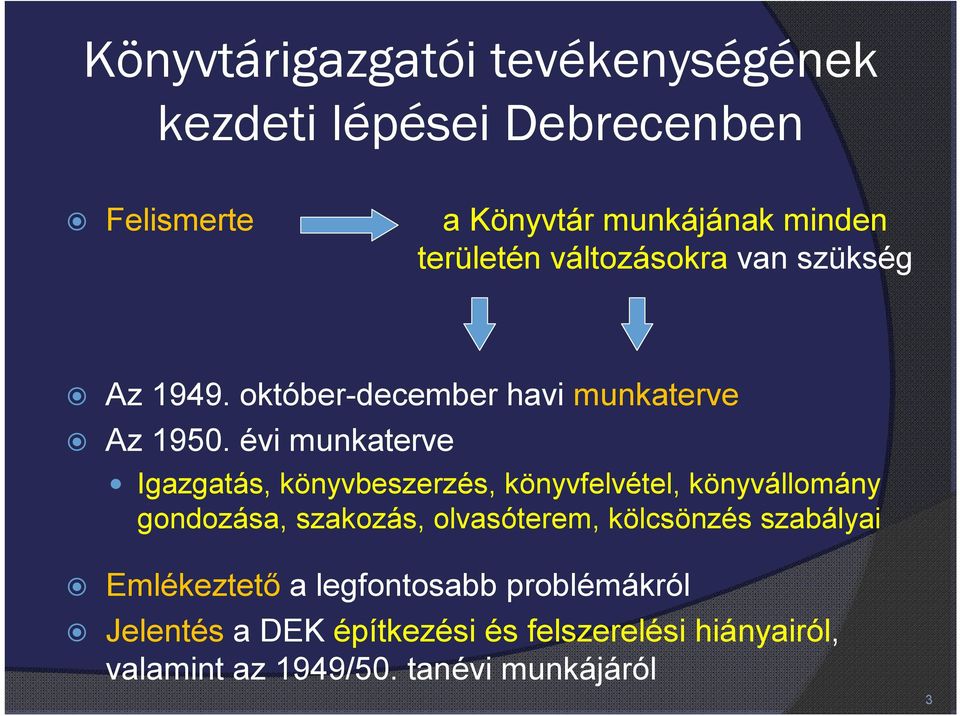 évi munkaterve Igazgatás, könyvbeszerzés, könyvfelvétel, könyvállomány gondozása, szakozás, olvasóterem,