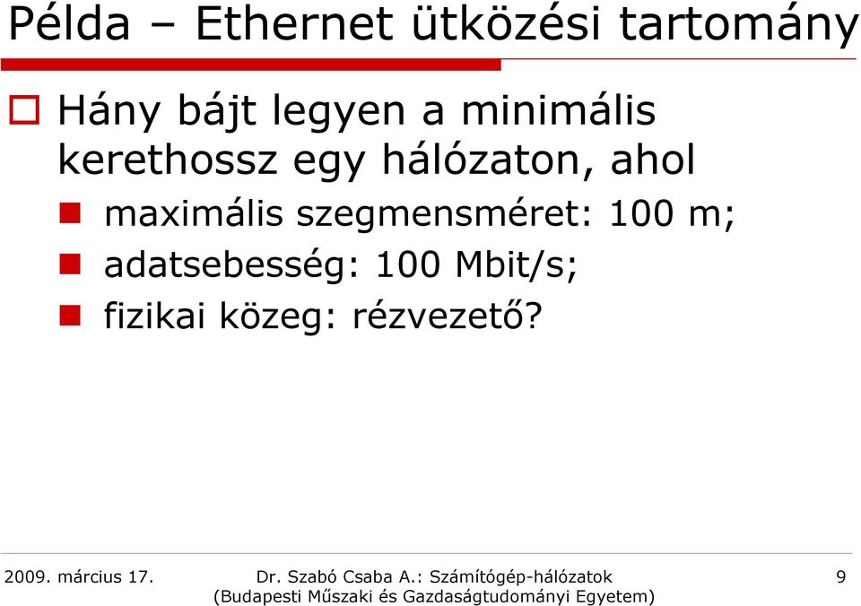 ahol maximális szegmensméret: 100 m;