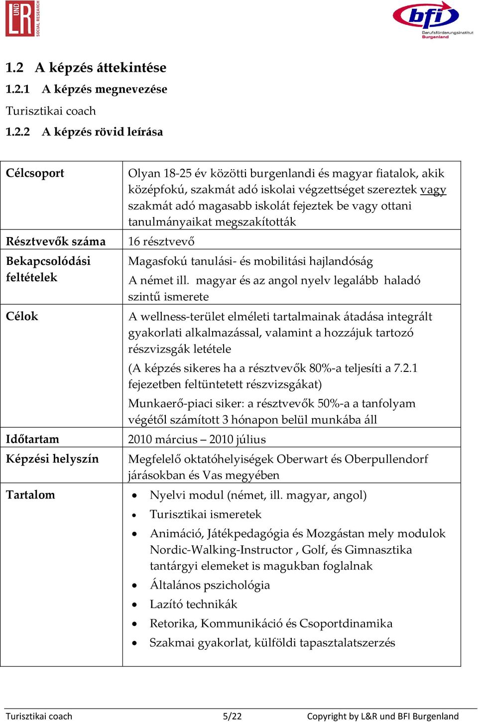 résztvevő Magasfokú tanulási- és mobilitási hajlandóság A német ill.