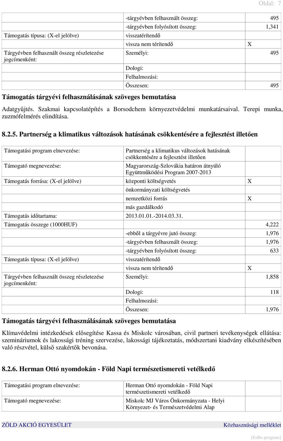 Partnerség a klimatikus változások hatásának csökkentésére a fejlesztést illetıen Partnerség a klimatikus változások hatásának csökkentésére a fejlesztést illetıen Magyarország-Szlovákia határon