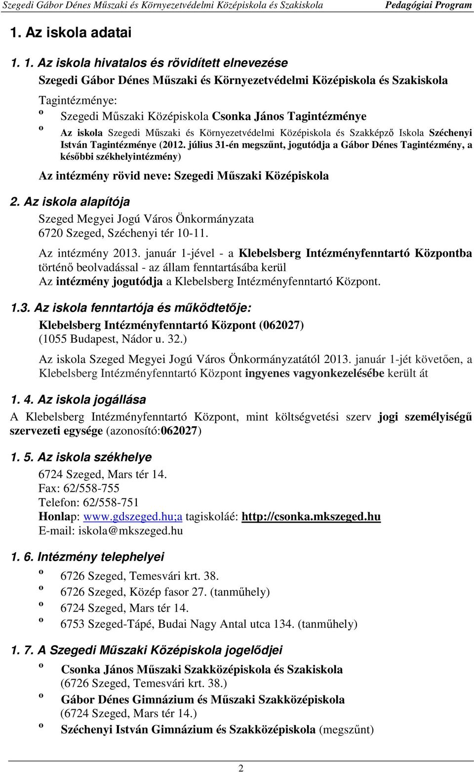 iskola Szegedi Műszaki és Környezetvédelmi Középiskola és Szakképző Iskola Széchenyi István Tagintézménye (2012.