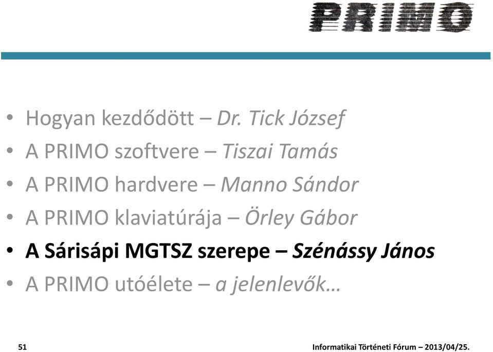 PRIMO hardvere Manno Sándor A PRIMO klaviatúrája