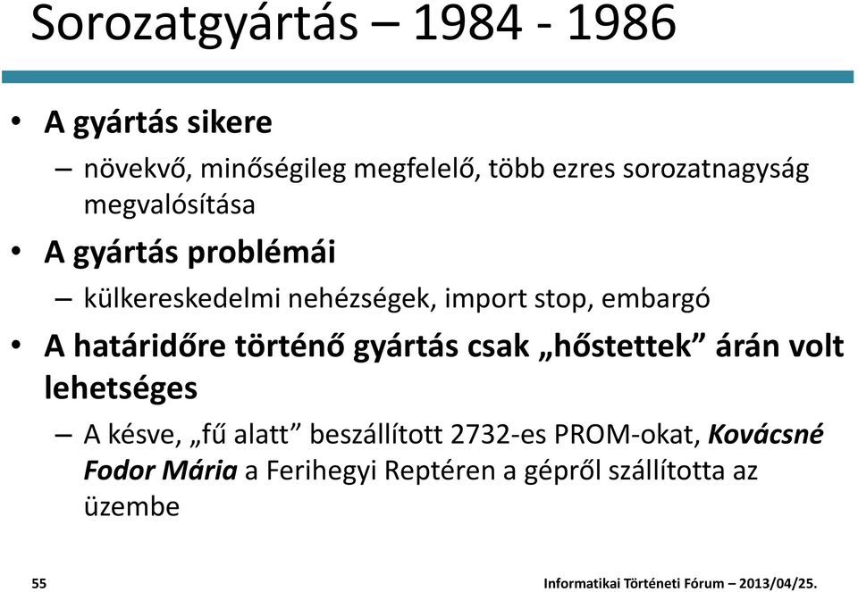 embargó A határidőre történő gyártás csak hőstettek árán volt lehetséges A késve, fű alatt