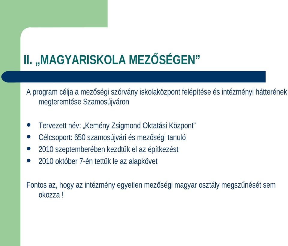 szamosújvári és mezőségi tanuló 2010 szeptemberében kezdtük el az építkezést 2010 október 7-én tettük