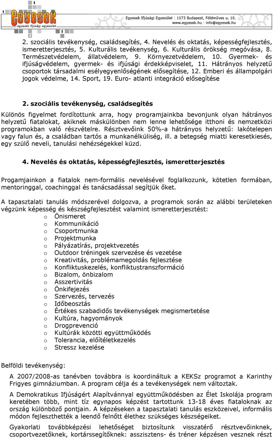 Emberi és állampolgári jogok védelme, 14. Sport, 19. Euro- atlanti integráció elősegítése 2.