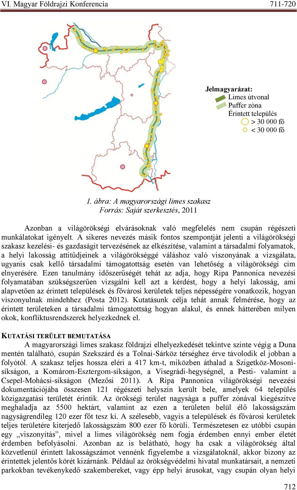 A sikeres nevezés másik fontos szempontját jelenti a világörökségi szakasz kezelési- és gazdaságit tervezésének az elkészítése, valamint a társadalmi folyamatok, a helyi lakosság attitűdjeinek a