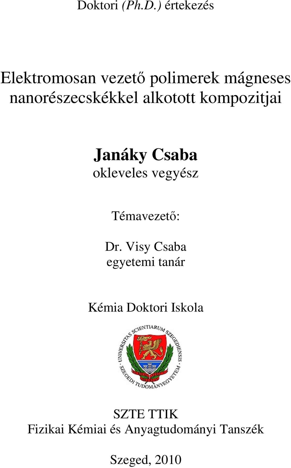 Visy Csaba egyetemi tanár Kémia Doktori Iskola SZTE TTIK Fizikai Kémiai és