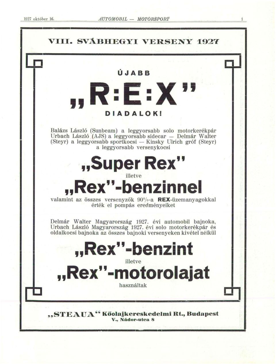 versenykocsi Super Rex" illetve vvrex M -benzinnel valamint az összes versenyzők 90%-a REX-üzemanyagokkal érték el pompás eredményeiket Delmár Walter Magyarország 1927.