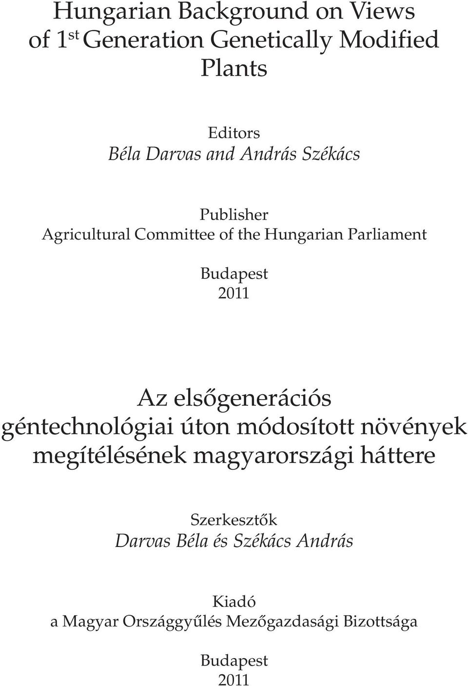 elsôgenerációs géntechnológiai úton módosított növények megítélésének magyarországi háttere