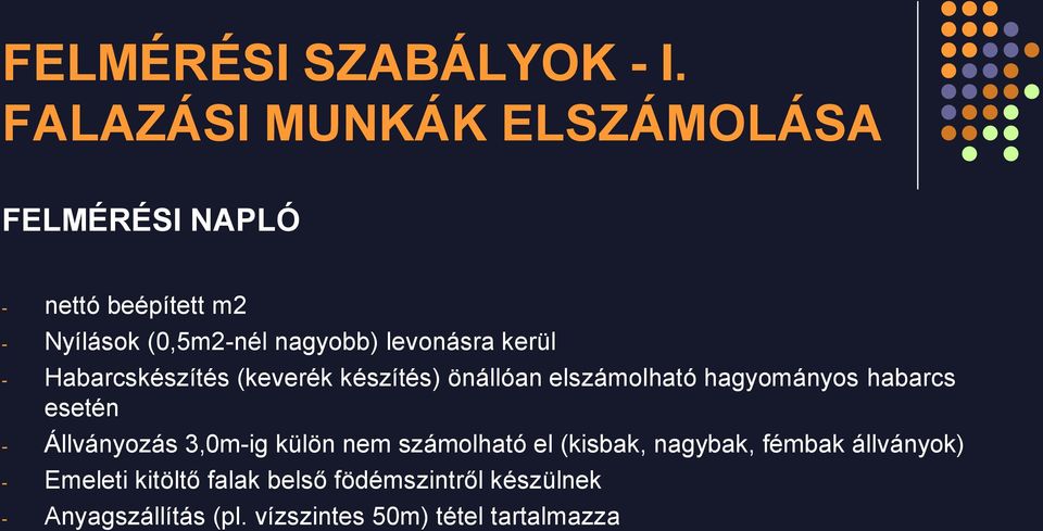 levonásra kerül - Habarcskészítés (keverék készítés) önállóan elszámolható hagyományos habarcs esetén -