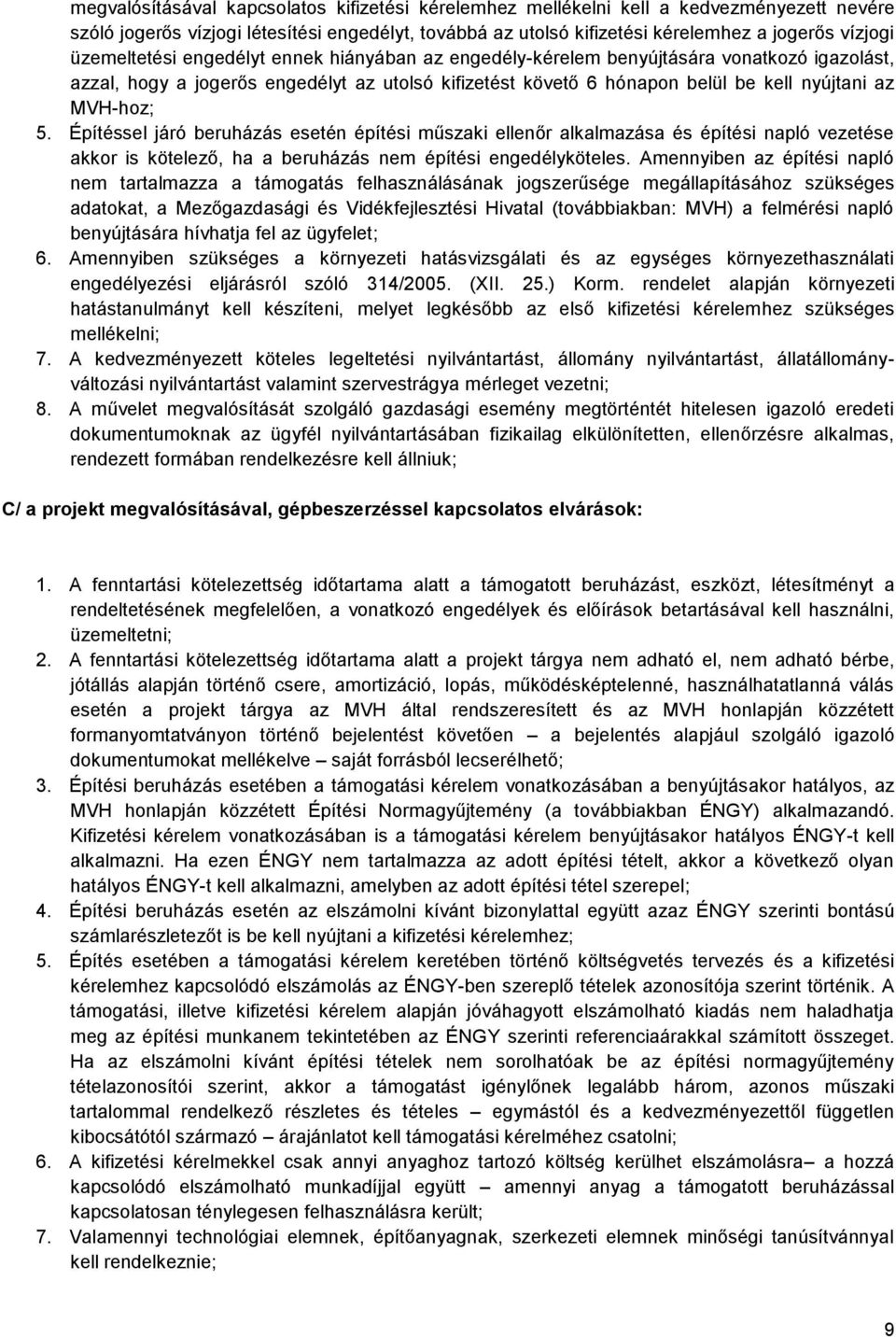 Építéssel járó beruházás esetén építési műszaki ellenőr alkalmazása és építési napló vezetése akkor is kötelező, ha a beruházás nem építési engedélyköteles.