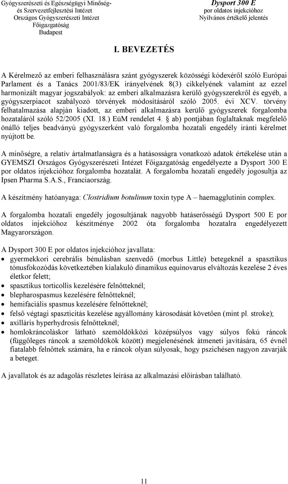 törvény felhatalmazása alapján kiadott, az emberi alkalmazásra kerülő gyógyszerek forgalomba hozataláról szóló 52/2005 (XI. 18.) EüM rendelet 4.