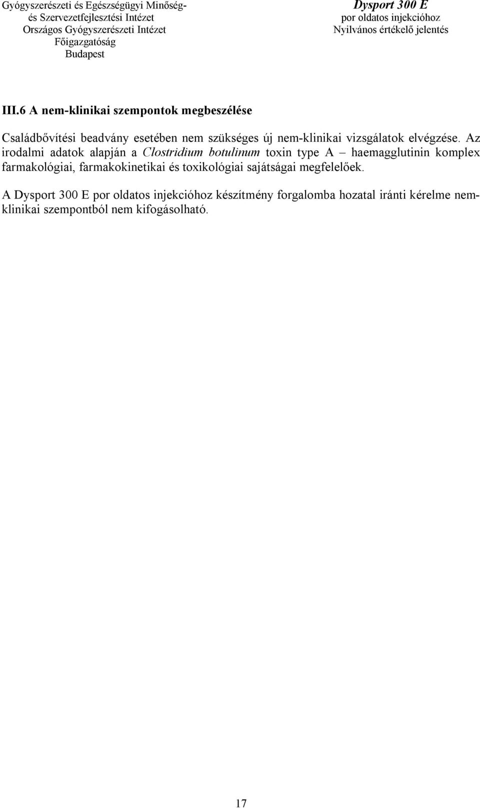 Az irodalmi adatok alapján a Clostridium botulinum toxin type A haemagglutinin komplex