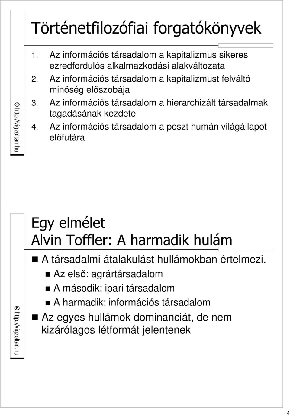 Az információs társadalom a hierarchizált társadalmak tagadásának kezdete 4.