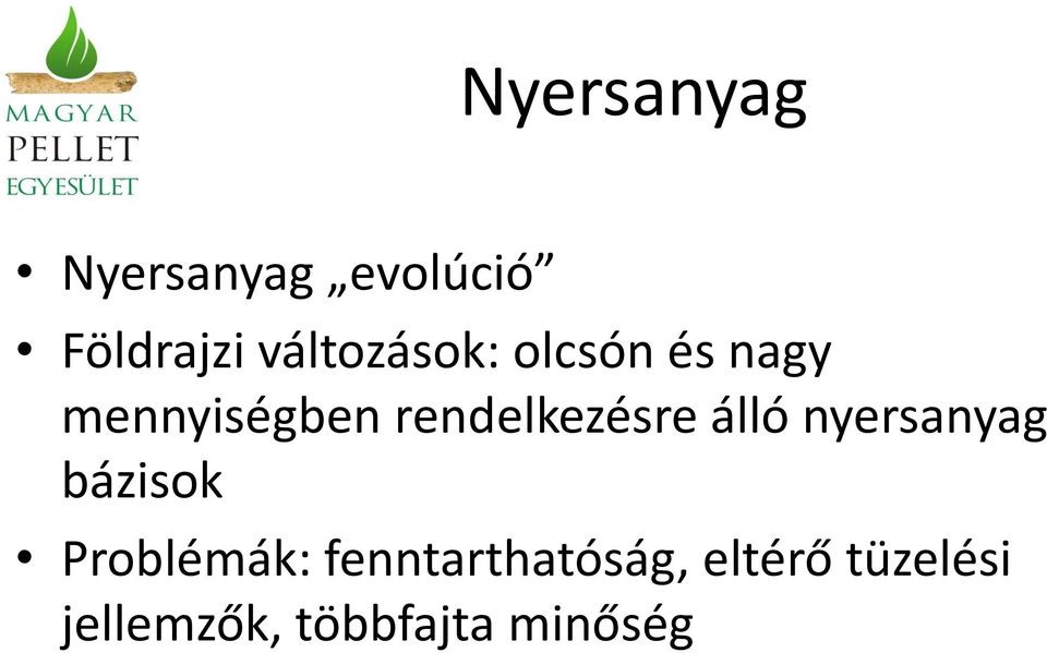 rendelkezésre álló nyersanyag bázisok