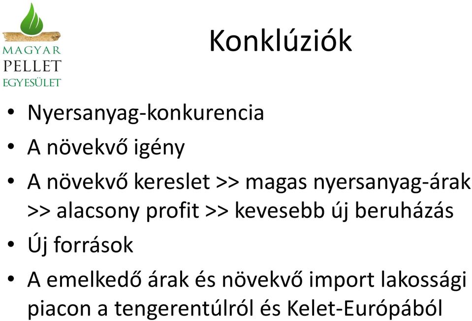 profit >> kevesebb új beruházás Új források A emelkedő