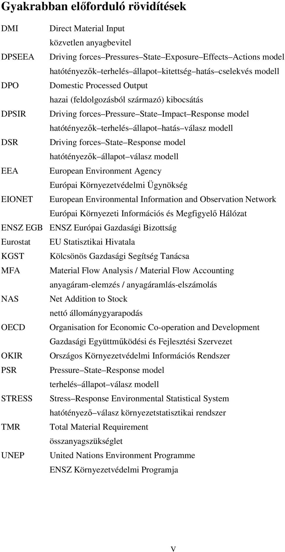 DSR Driving forces State Response model hatótényezık állapot válasz modell EEA European Environment Agency Európai Környezetvédelmi Ügynökség EIONET European Environmental Information and Observation