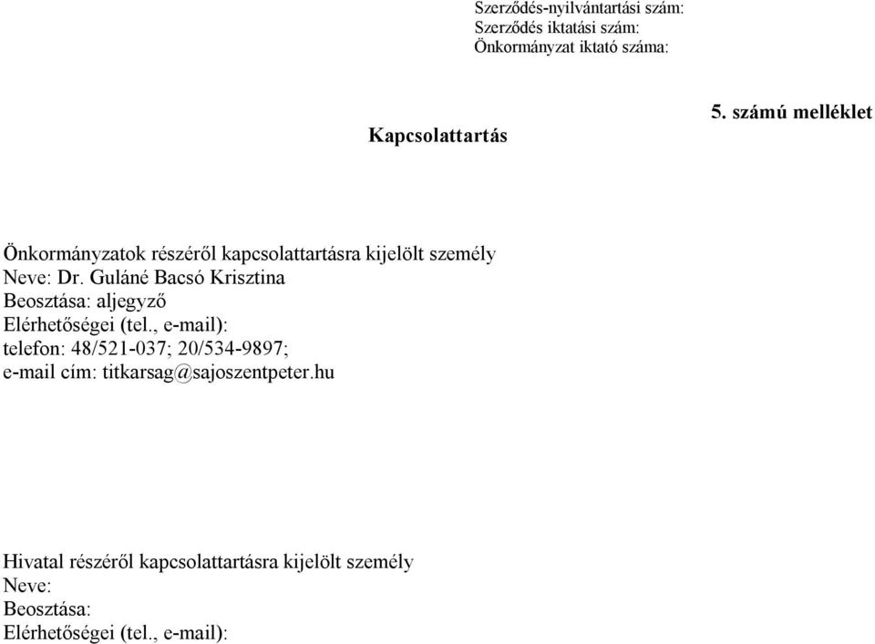 Guláné Bacsó Krisztina Beosztása: aljegyző Elérhetőségei (tel.