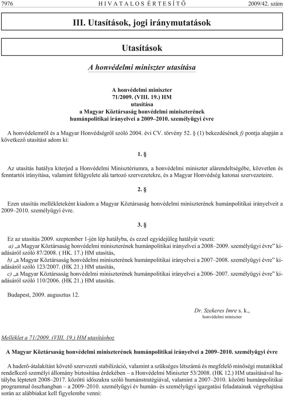 (1) bekezdésének f) pontja alapján a következõ utasítást adom ki: 1.