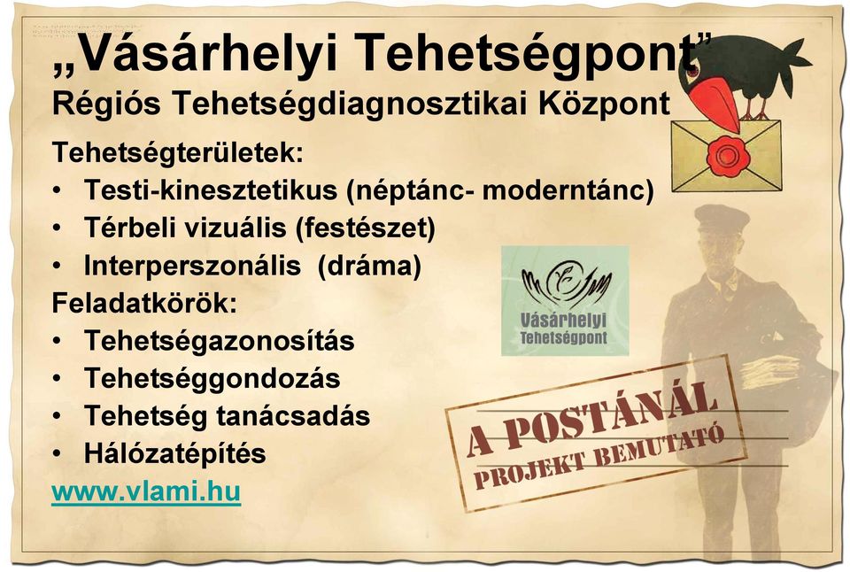 Térbeli vizuális (festészet) Interperszonális (dráma) Feladatkörök: