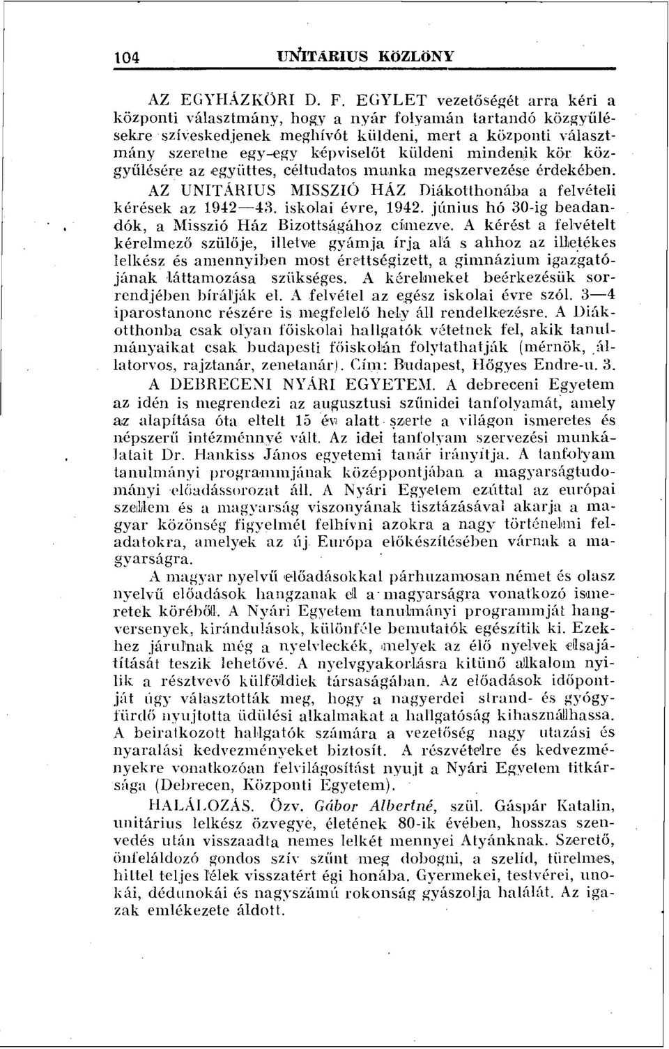 mindenik kör közgyűlésére az együttes, céltudatos munka megszervezése érdekében. AZ UNITÁRIUS MISSZIÓ HÁZ Diákotthonába a felvételi kérések az 1942 43. iskolai évre, 1942.